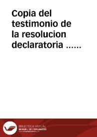 Copia del testimonio de la resolucion declaratoria ... su fecha 21 de septiembre de 1756, sobre la exempcion de los canonicatos de la Collegial del Sacro Monte de Granada de pagar medias annatas