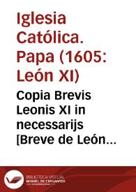 Copia Brevis Leonis XI in necessarijs [Breve de León XI sobre exenciones a favor de la Compañía de Jesús]