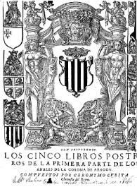 Los Cinco libros primeros [-- postreros] de la primera parte de los Anales de la Corona de Aragon. [Tomo 1.2]