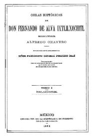 Obras históricas de Don Fernando de Alva Ixtlilxochitl. Tomo 1