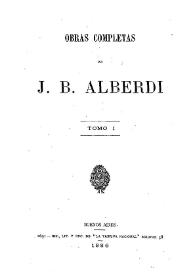 Obras completas de J. B. Alberdi. Tomo 1