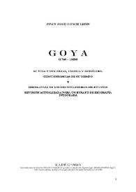 Goya (1746-1828): su vida y sus obras, familia y amistades. Circunstancias de su tiempo y semblanzas de los personajes más relevantes. Revisión actualizada para un ensayo de biografía integrada