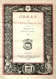 Obras de D. J. García Icazbalceta. Tomo 10. Opúsculos varios. Vol. 6