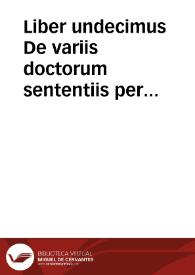 Liber undecimus De variis doctorum sententiis per materias ordine alphabetico distinctus ...  [Manuscrito]