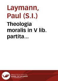 Theologia moralis in V lib. partita...