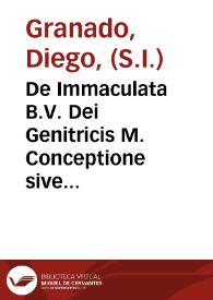 De Immaculata B.V. Dei Genitricis M. Conceptione sive De singulari illius immunitate ab originali peccato, per Iesu Christi filij eius cumulatisimam Redemptionem, liber unus