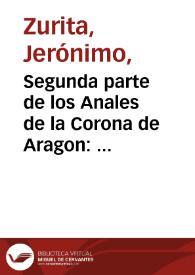 Segunda parte de los Anales de la Corona de Aragon : los cinco libros primeros de la Segunda parte...