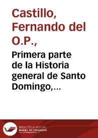Primera parte de la Historia general de Santo Domingo, y de su Orden de Predicadores
