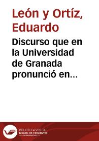 Discurso que en la Universidad de Granada pronunció en la solemne apertura del curso académico de 1878 a 1879