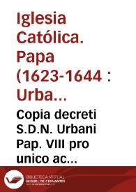 Copia decreti S.D.N. Urbani Pap. VIII pro unico ac singulari patronatu S. Iacobi Apostoli.