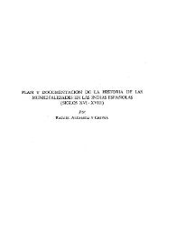 Plan y documentación de la historia de las municipalidades en las Indias Españolas : (siglos XVI-XVIII)