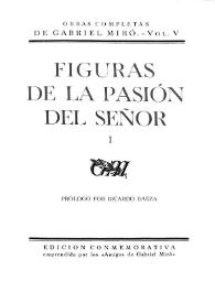 Obras Completas de Gabriel Miró. Vol. 5. Figuras de la Pasión del Señor. [Tomo] I
