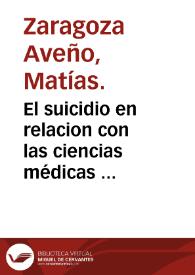 El suicidio en relacion con las ciencias médicas : discurso leído en la Facultad de Medicina de la Universidad Central