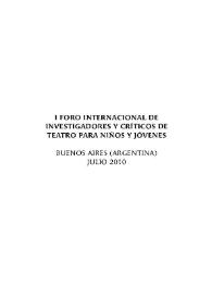 I Foro Internacional de investigadores y críticos de teatro para niños y jóvenes (Buenos Aires, Argentina, julio 2010). Introducción