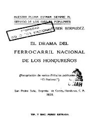 El drama del ferrocarril nacional  de los hondureños : (Recopilación de varios Artículos publicados en 