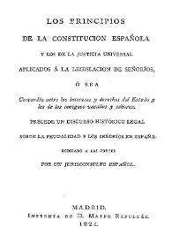 Los principios de la Constitución Española y los de la justicia universal aplicados a la legislación de señoríos, o sea, concordia entre los intereses y derechos del Estado y los de los antiguos vasallos y señores