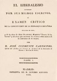 El liberalismo convencido por sus mismos escritos o Examen crítico de la constitución de la monarquía española ... Parte 1