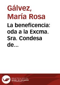 La beneficencia: oda a la Excma. Sra. Condesa de Castroterreño, con motivo del discurso que pronunció en la Real Junta de Damas en Elogio de la Reina Nuestra Señora