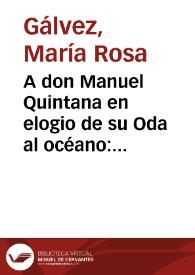 A don Manuel Quintana en elogio de su Oda al océano: versos sáficos