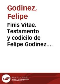 Finis Vitae. Testamento y codicilo de Felipe Godínez. (1-2 de diciembre de 1659)