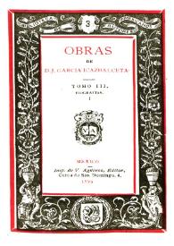 Obras de D. J. García Icazbalceta. Tomo 3. Biografías. Vol. 1