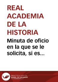 Minuta de oficio en la que se le solicita, si es posible, una copia de la parte del mapa peutingeriano correspondiente a Hispania que ha hallado...