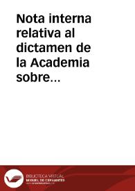 Nota interna relativa al dictamen de la Academia sobre la declaración, como Monumento Nacional, de la iglesia de Sancti Spiritus de Salamanca.