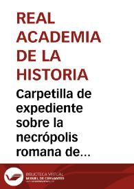 Carpetilla de expediente sobre la necrópolis romana de Carmona.
