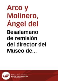 Besalamano de remisión del director del Museo de Tarragona de un informe y una fotografía, además de un calco que va aparte por correo certificado, de una lápida con inscripción recientemente descubierta.