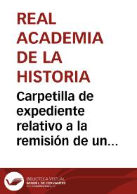 Carpetilla de expediente relativo a la remisión de un apéndice del estudio de las Cuevas de Olihuelas de Juan Moraleda y Esteban.