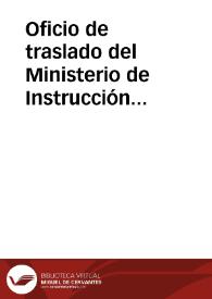 Oficio de traslado del Ministerio de Instrucción Pública y Bellas Artes en el que se comunica Real Orden por la que se declara Monumento Nacional el castillo de la Mota en Medina del Campo.
