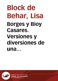 Borges y Bioy Casares. Versiones y diversiones de una confesada confabulación literaria