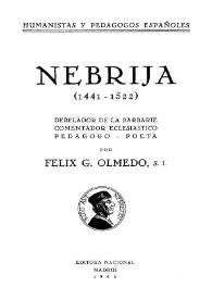 Nebrija (1441-1522) debelador de la barbarie, comentador eclesiástico, pedagogo-poeta