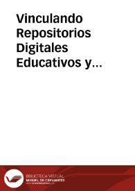 Vinculando Repositorios Digitales Educativos y Construyendo Comunidades de Práctica -  Avances del Proyecto del Metaconector de Repositorios del CUDI-CONACYT