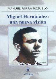Miguel Hernández, una nueva visión : Trayectoria, relación con Pablo Neruda y El general Pitiminí, un poema para vituperar y satirizar a Francisco Franco y un epílogo