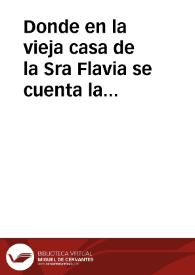 Donde en la vieja casa de la Sra Flavia se cuenta la triste historia de la muerte de Mariano Vera