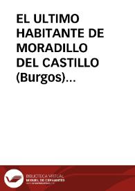 EL ULTIMO HABITANTE DE MORADILLO DEL CASTILLO (Burgos)