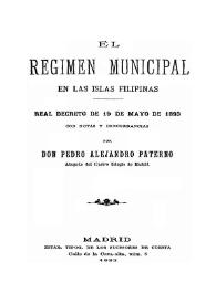 El régimen municipal en las Islas Filipinas: Real Decreto de 19 de Mayo de 1893 con notas y concordancias