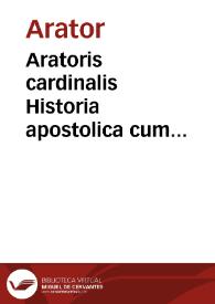 Aratoris cardinalis Historia apostolica cum co[m]mentariis Arii Barbosae lusitani
