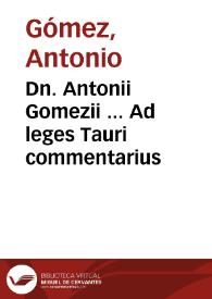 Dn. Antonii Gomezii ... Ad leges Tauri commentarius