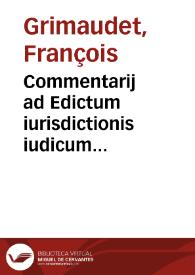 Commentarij ad Edictum iurisdictionis iudicum praesidialium promulgatum in Curia die decimaquinta Februarij, 1550