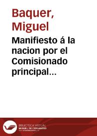 Manifiesto á la nacion por el Comisionado principal del Crédito Público de la provincia de Madrid, en que refuta los cargos que se ampliaron en el apendice al informe de la comision de visita del mismo establecimiento de 19 de Mayo y no comprendió en su esposicion de 7 de Junio