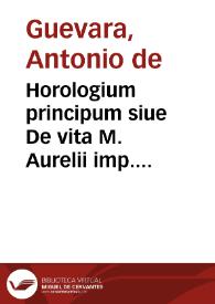 Horologium principum siue De vita M. Aurelii imp. libri III