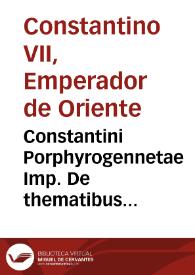 Constantini Porphyrogennetae Imp. De thematibus occiduae partis Orientalis imperij lib. II