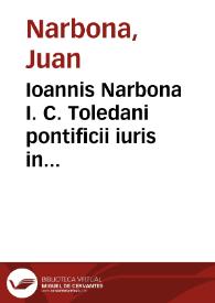 Ioannis Narbona I. C. Toledani pontificii iuris in Toletanâ academia antecessoris De appellatione à vicario ad episcopum bipartitus tractatus