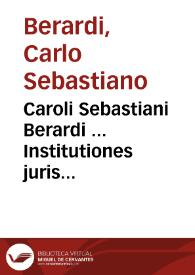 Caroli Sebastiani Berardi ... Institutiones juris ecclesiastici :
