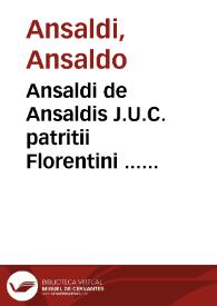 Ansaldi de Ansaldis J.U.C. patritii Florentini ... Discursus legales de commercio et mercatura