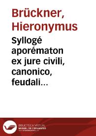 Syllogé aporématon ex jure civili, canonico, feudali et novissimo Sacri Imperii constitutionum, placidae syzetéseos heneka, selectorum