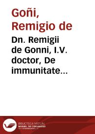 Dn. Remigii de Gonni, I.V. doctor, De immunitate ecclesiarum, quo ad personas confugientes ad eas, tractatus aureus