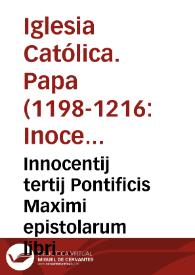 Innocentij tertij Pontificis Maximi epistolarum libri quatuor :